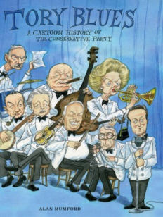 Tory Blues - A cartoon history of the Conservative Party