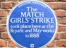 A Blue Plaque to remember the Match Girls’ Strike