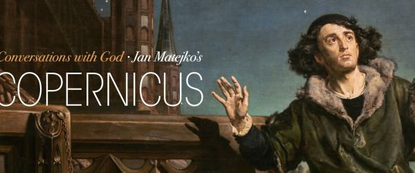 Conversations with God - Jan Matejko’s Copernicus 