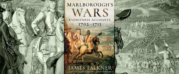  Eye-Witness Accounts of Marlborough’s Wars