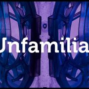 Unfamiliar: exhibition launch