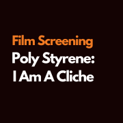 Film Screening: Poly Styrene: I Am a Cliché