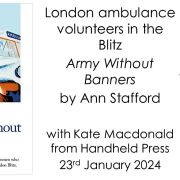 London Ambulance Volunteers in the Blitz, and Army Without Banners